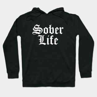 Sober Life - Staying Sober Drug Addiction Hoodie